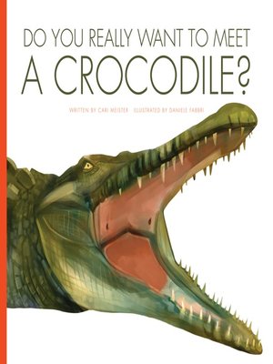cover image of Do You Really Want to Meet a Crocodile?
